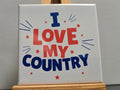 I Love My Country! 2.5"x2.5" Magnet