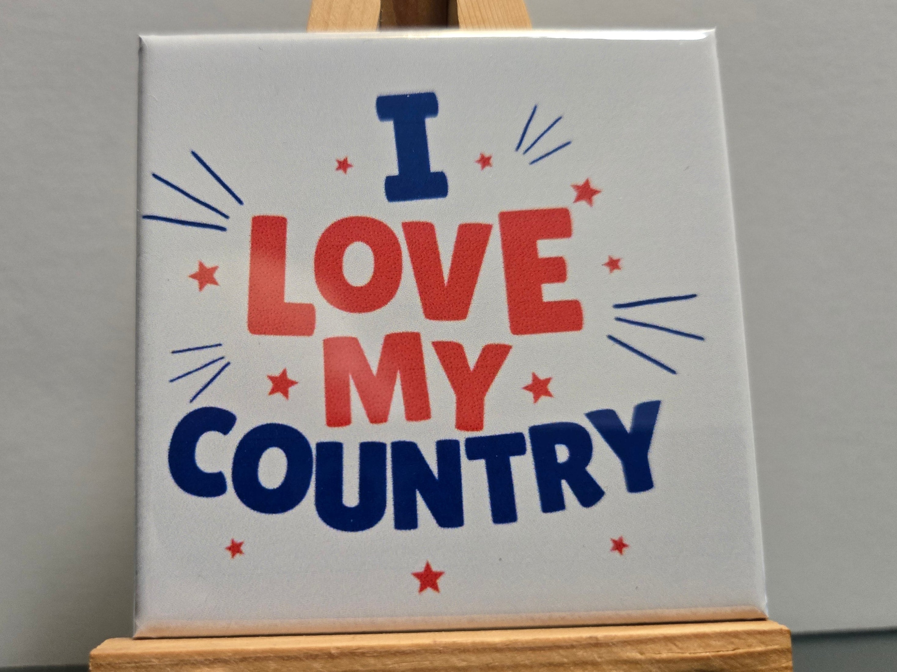 I Love My Country! 2.5"x2.5" Magnet